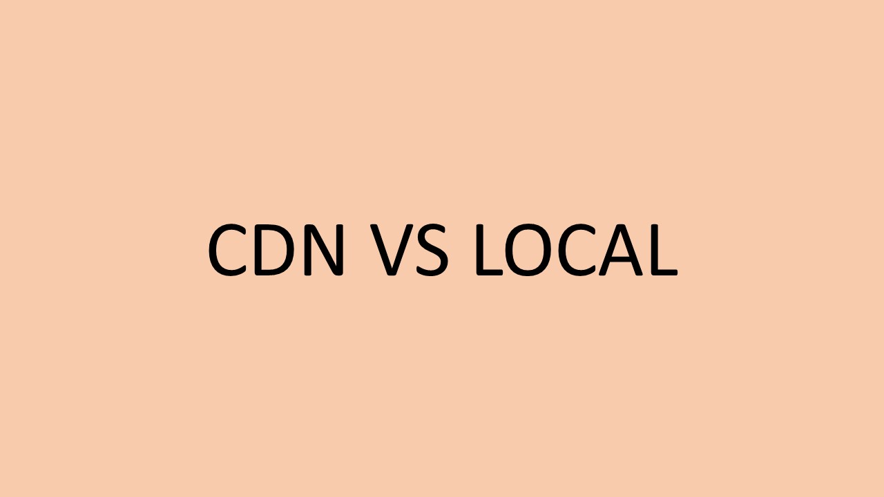 cdn vs local
