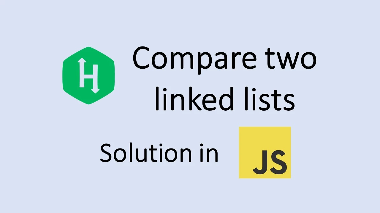 hackerrank Compare two linked lists in javascript